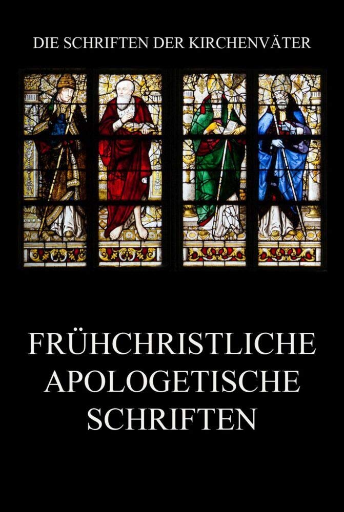 Frühchristliche apologetische Schriften (Die Schriften der Kirchenväter, Band 8) Religion & Esotericism