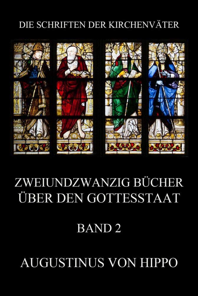 Zweiundzwanzig Bücher über den Gottesstaat, Band 2: De Civitate Dei book