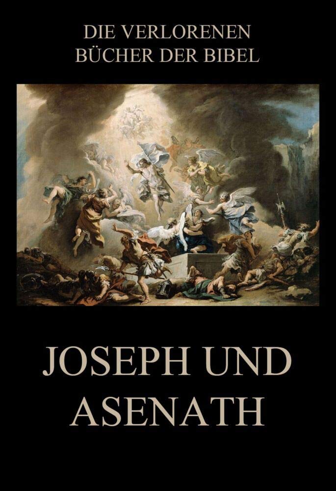Joseph und Asenath (Die verlorenen Bücher der Bibel (Print), Band 12) Religion & Esotericism