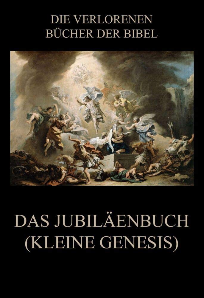 Das Jubiläenbuch (Kleine Genesis) (Die verlorenen Bücher der Bibel (Print), Band 13) Religion & Esotericism