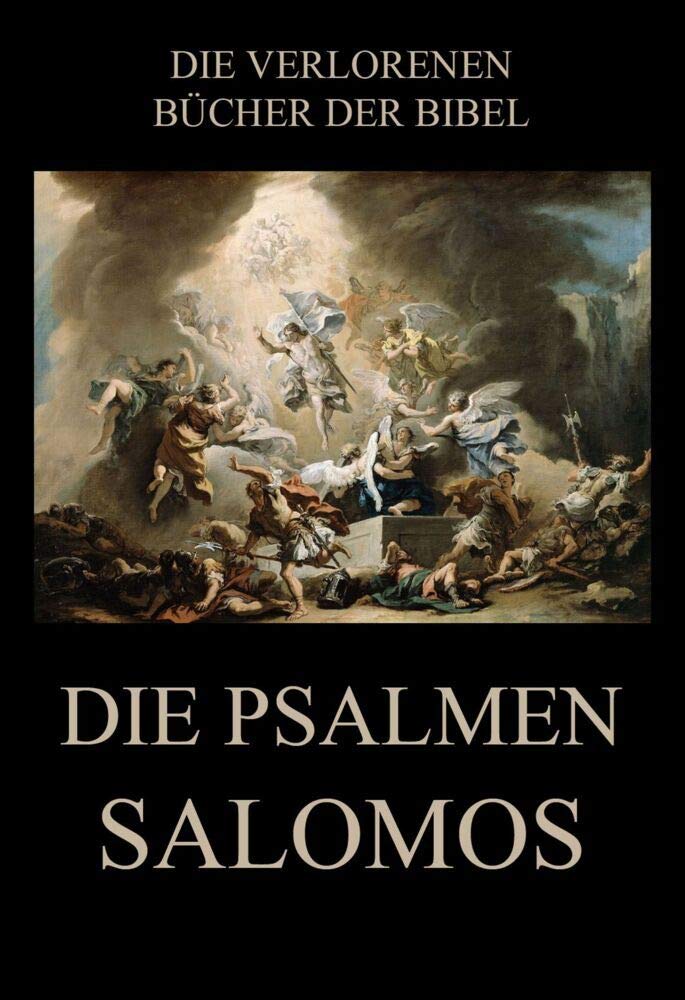 Die Psalmen Salomos (Die verlorenen Bücher der Bibel (Print), Band 16) Religion & Esotericism
