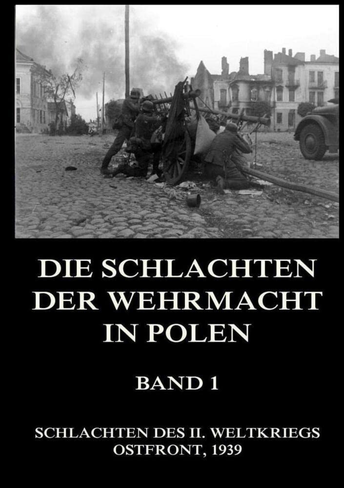 Die Schlachten der Wehrmacht in Polen, Band 1 Politics & History