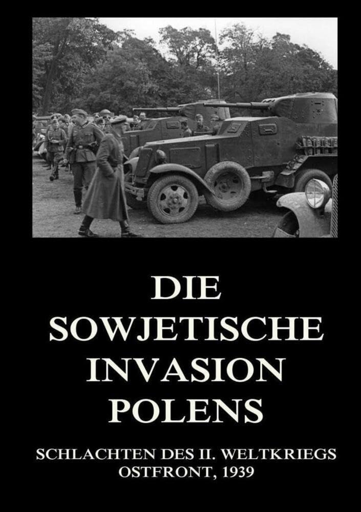 Die sowjetische Invasion Polens (Schlachten des II. Weltkriegs (Print), Band 9) Politics & History