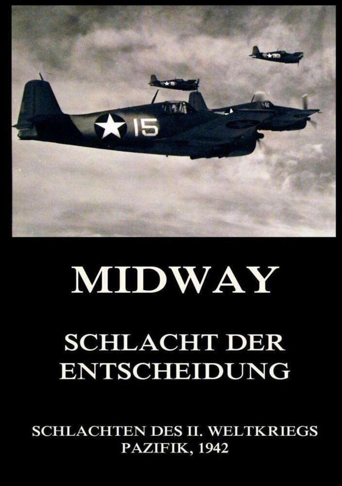 Midway - Schlacht der Entscheidung (Schlachten des II. Weltkriegs (Print), Band 1) Politics & History