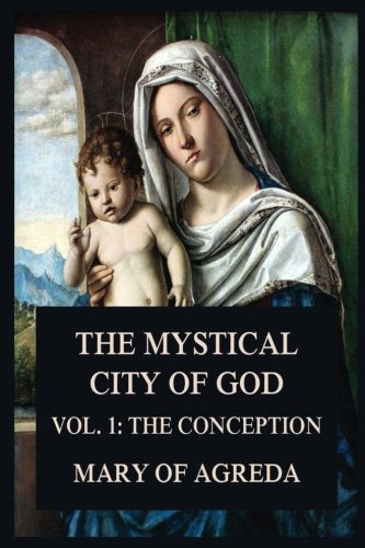 The Mystical City of God: Vol. 1: The Conception Religion & Esotericism