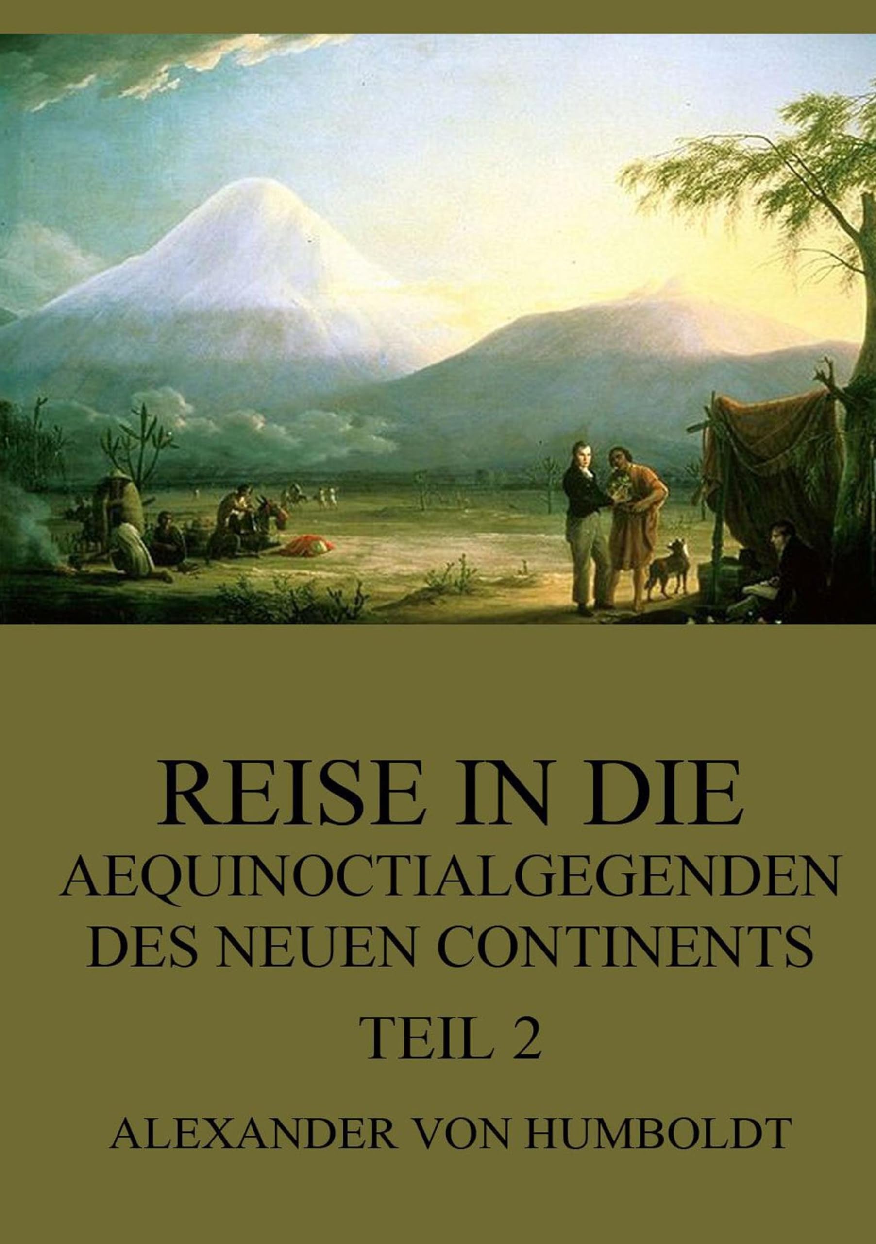 Reise in die Aequinoctialgegenden des neuen Continents, Teil 2 Leisure, Home & Garden
