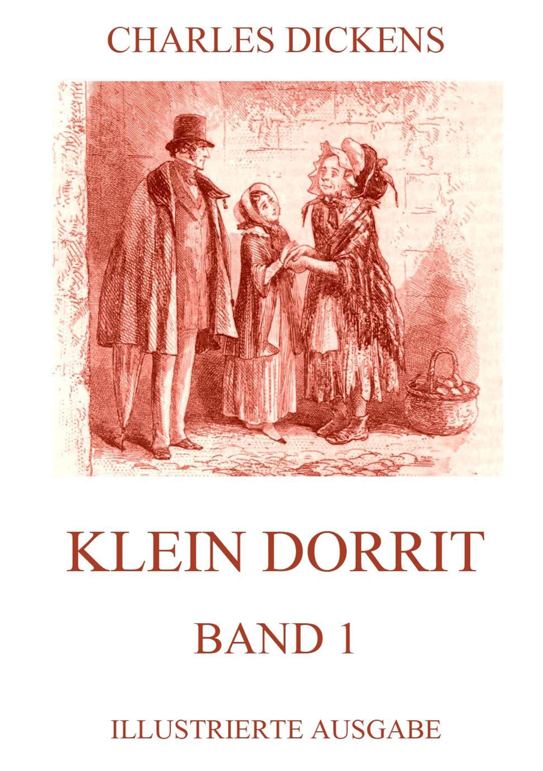 Klein Dorrit Band 1: Illustrierte Ausgabe Classics