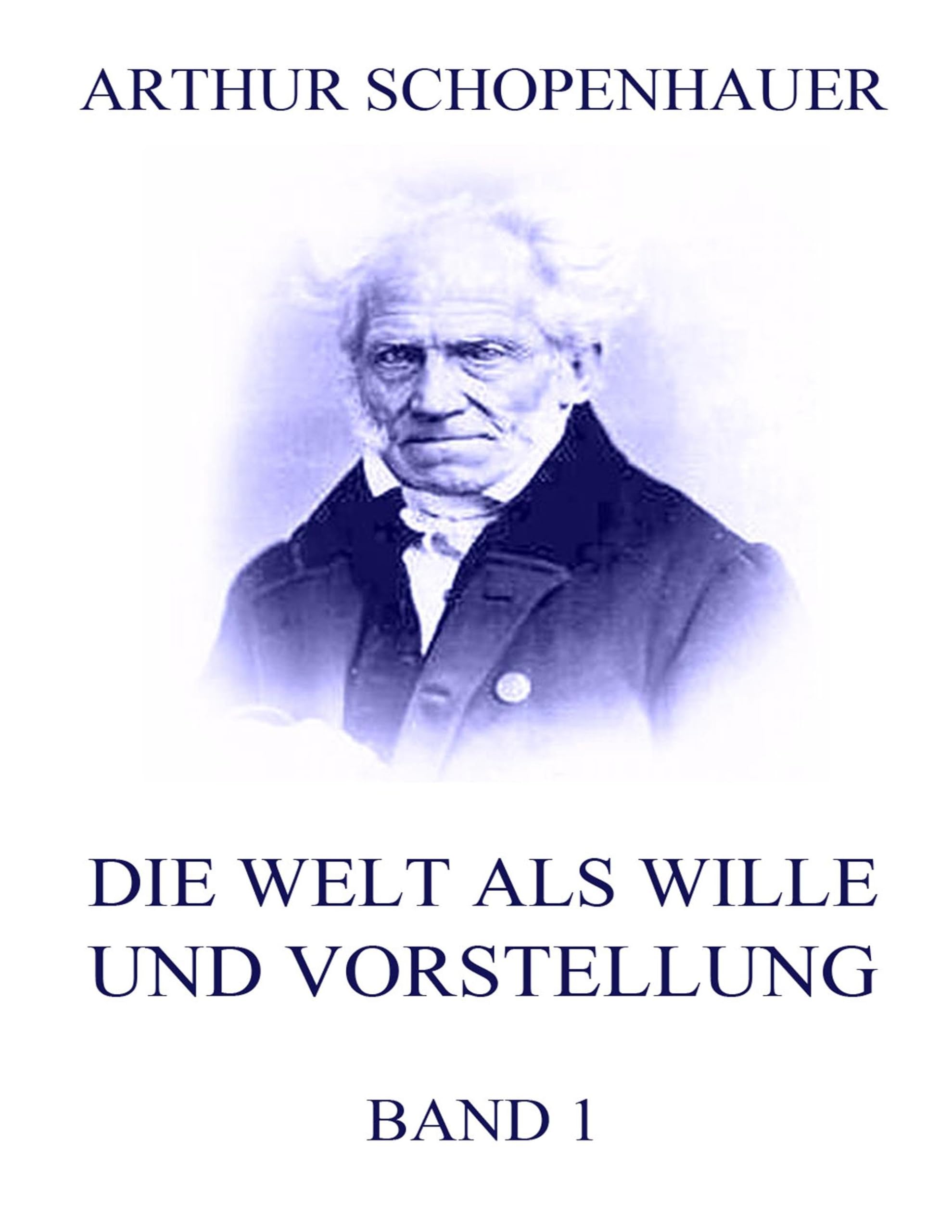 Die Welt als Wille und Vorstellung, Band 1 Philosophy