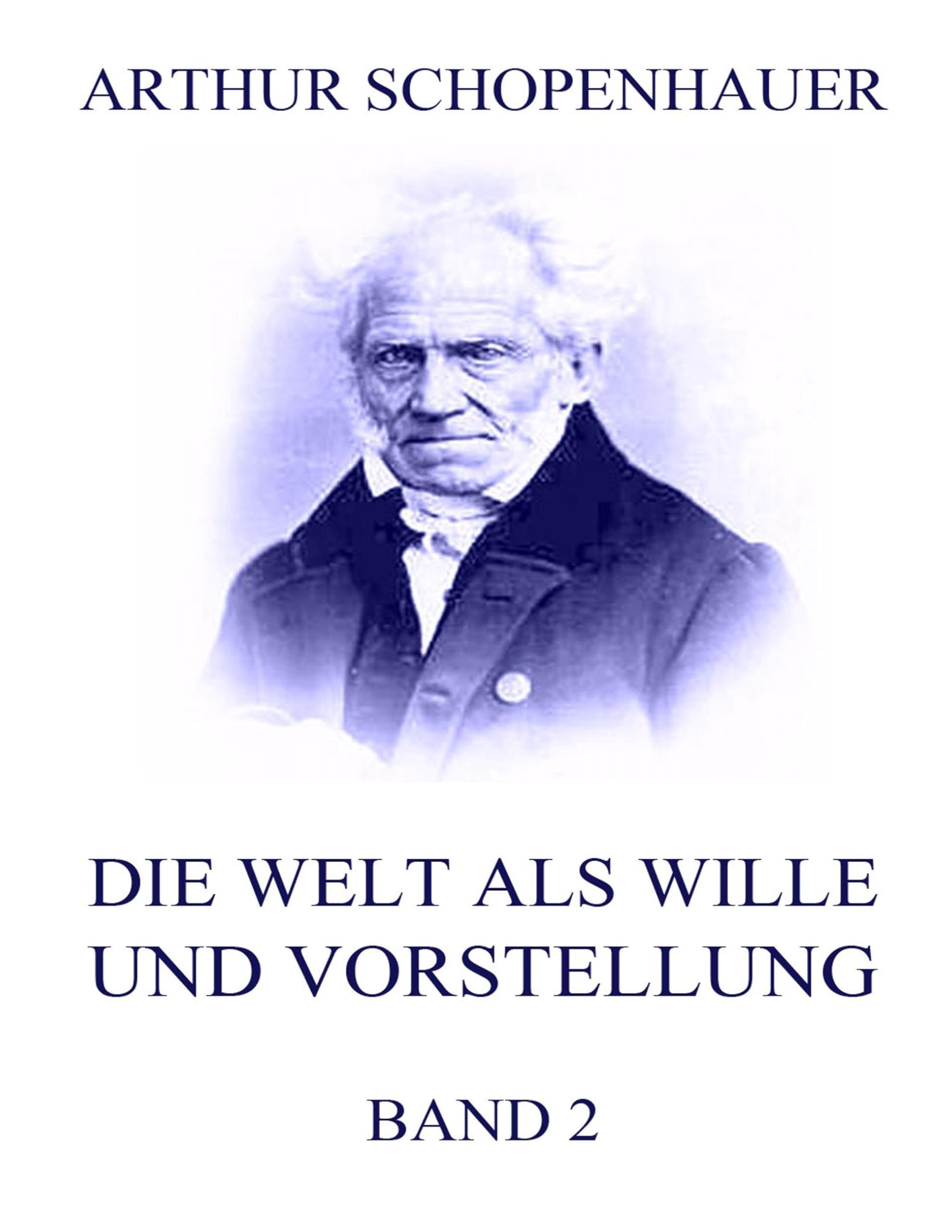 Die Welt als Wille und Vorstellung, Band 2 Philosophy