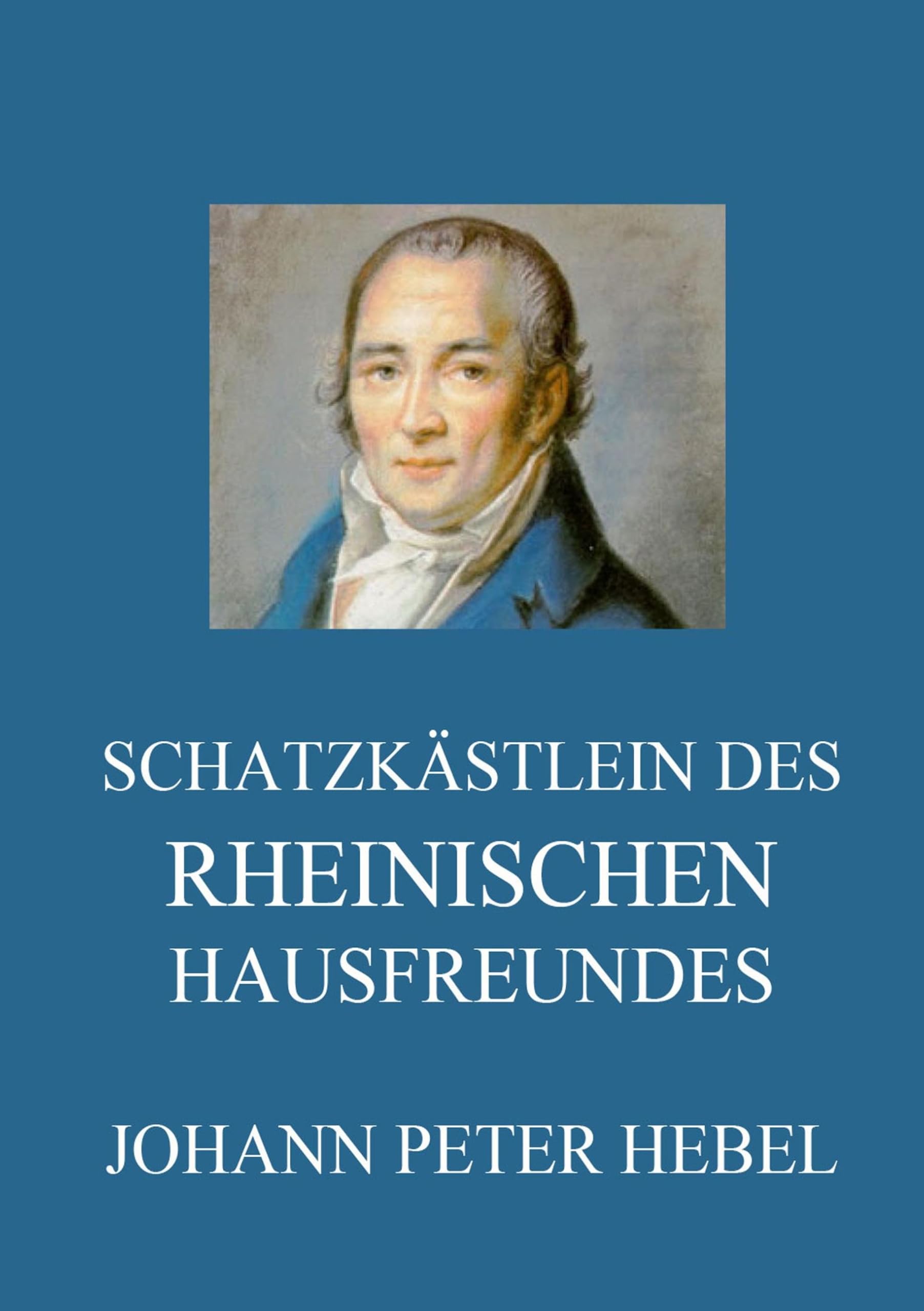 Schatzkästlein des rheinischen Hausfreundes Classics