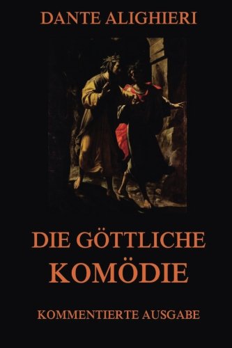 Die göttliche Komödie: Kommentierte Ausgabe mit über 1600 Annotationen Poetry