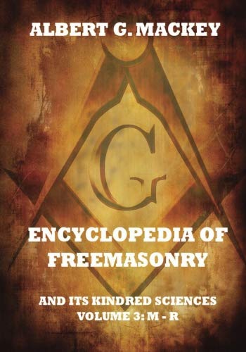 Encyclopedia Of Freemasonry And Its Kindred Sciences, Volume 3: M-R Social Sciences