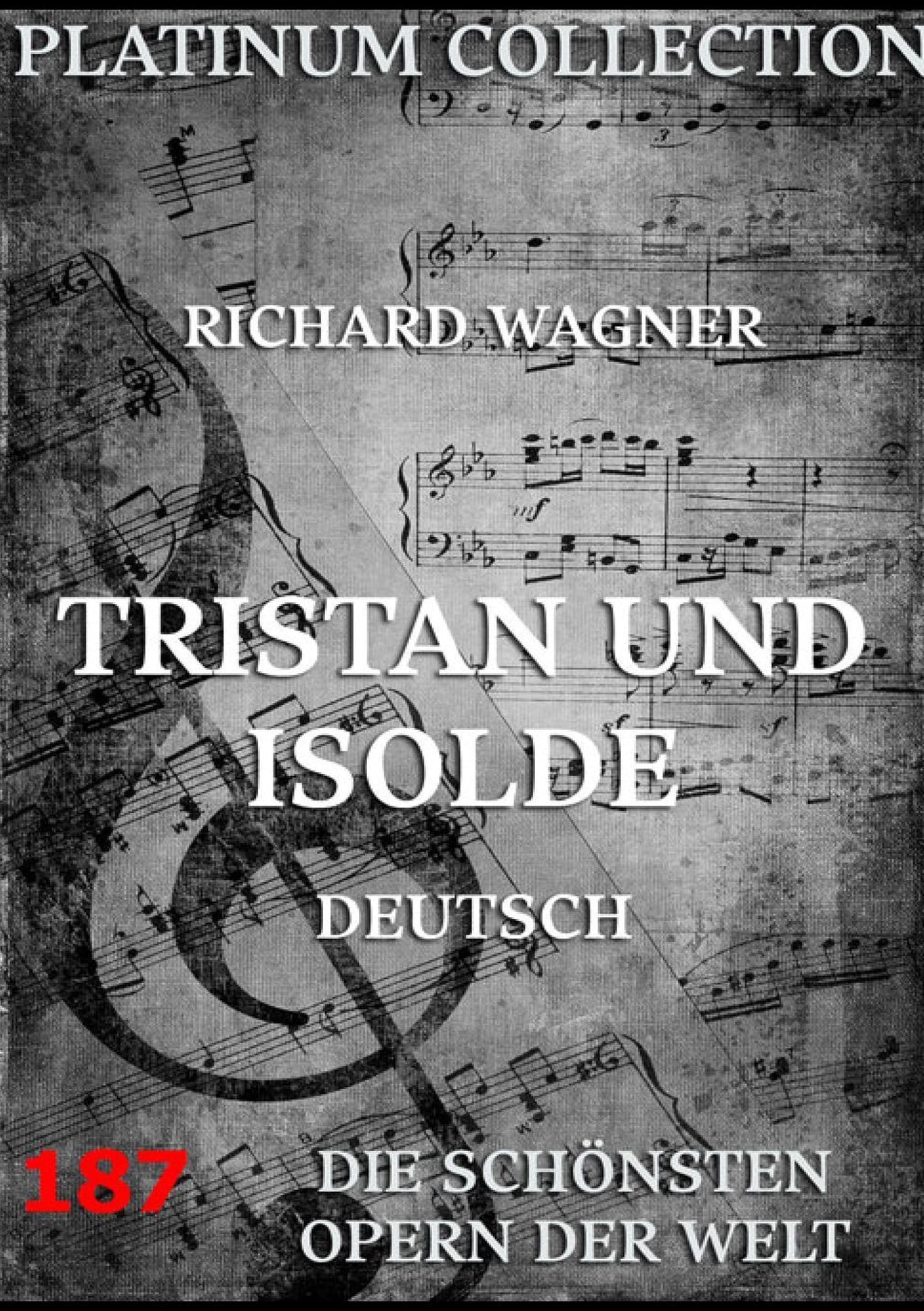 Tristan und Isolde: Libretto und Entstehungsgeschichte Arts & Music