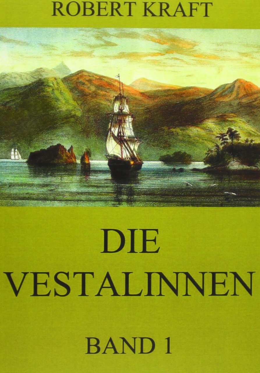 Die Vestalinnen, Band 1: Eine Reise um die Erde Classics