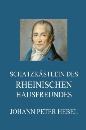 Schatzkästlein des rheinischen Hausfreundes Classics