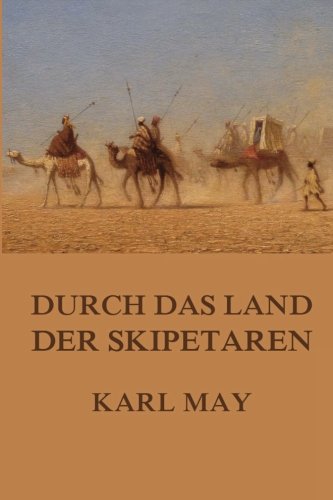 Durch das Land der Skipetaren: Neue deutsche Rechtschreibung Classics