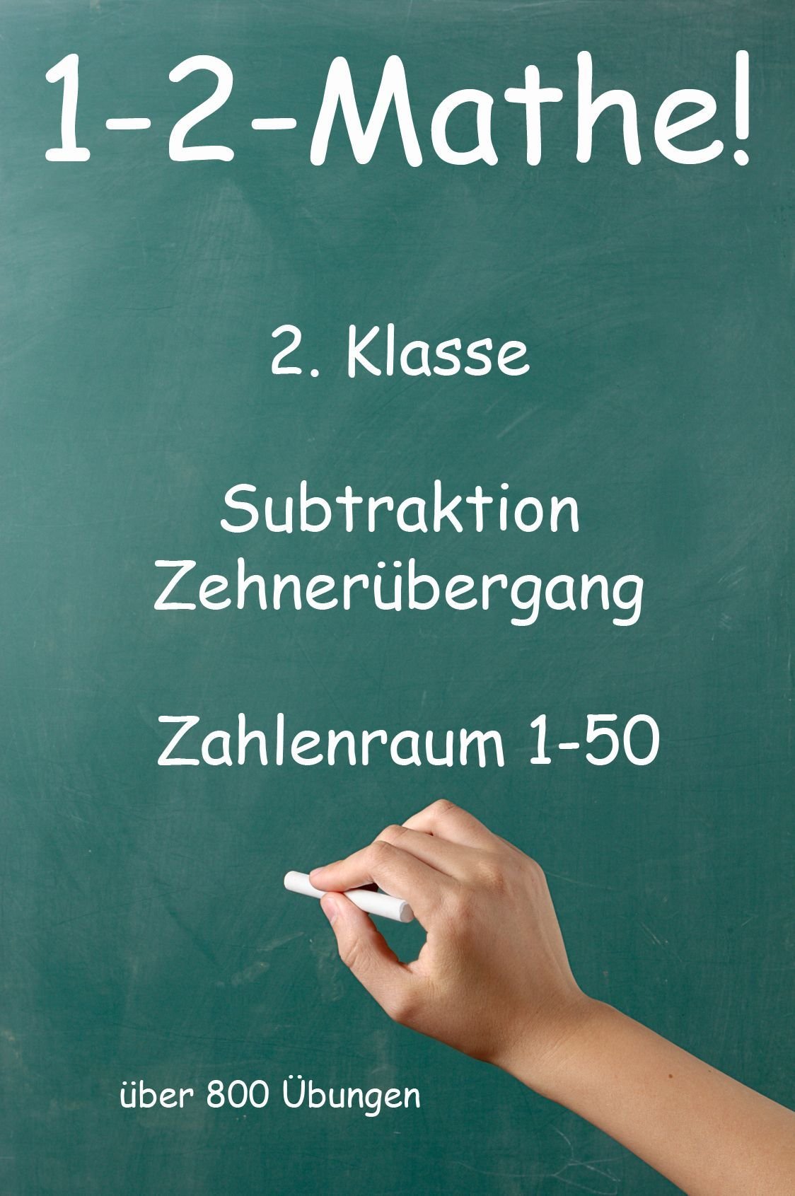 1-2-Mathe! - 2. Klasse - Subtraktion, Zehnerübergang, Zahlenraum bis 50: Über 800 Übungen Study Guides
