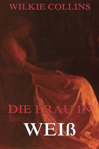 Die Frau in Weiß: Mit über 60 Illustrationen Detective & CSI