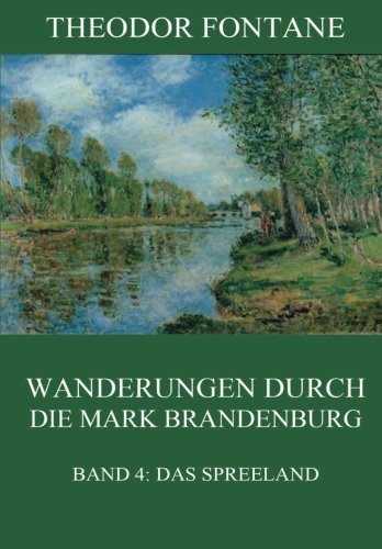 Wanderungen durch die Mark Brandenburg, Band 4: Das Spreeland Leisure, Home & Garden