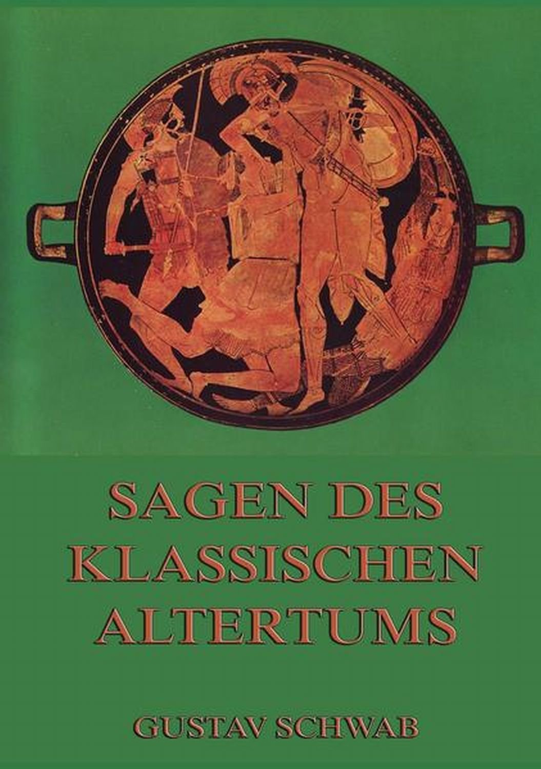 Sagen des klassischen Altertums: Vollständige Ausgabe Fairy Tales & Legends
