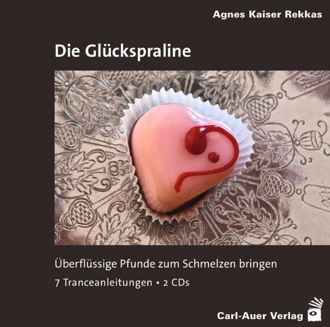 Die Glückspraline: Überflüssige Pfunde zum Schmelzen bringen. 7 Tranceanleitungen Medicine