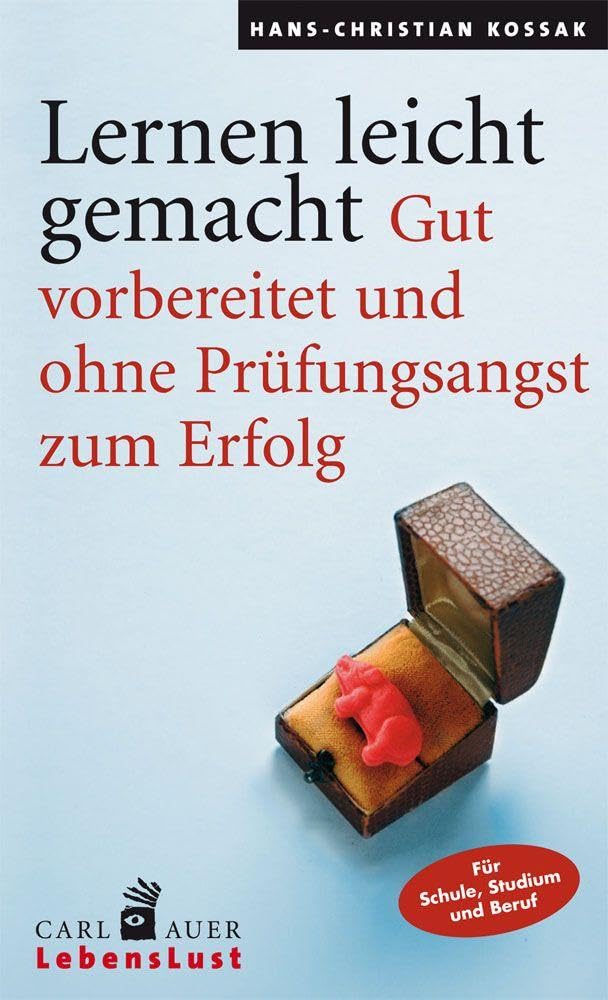 Lernen leicht gemacht: Gut vorbereitet und ohne Prüfungsangst zum Erfolg (Carl-Auer Lebenslust) Business, Finance & Career