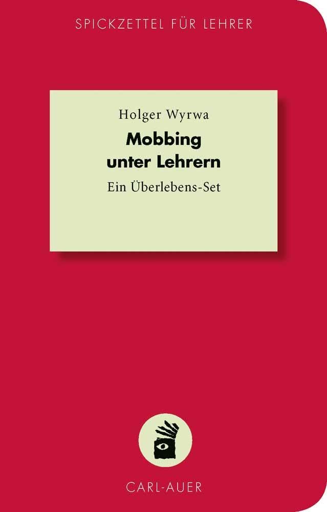 Mobbing unter Lehrern: Ein Überlebens-Set (Spickzettel für Lehrer) Psychology