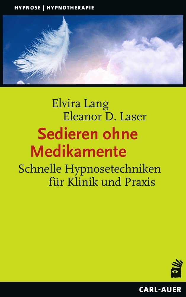 Sedieren ohne Medikamente: Schnelle Hypnosetechniken für Klinik und Praxis (Hypnose und Hypnotherapie) Medicine