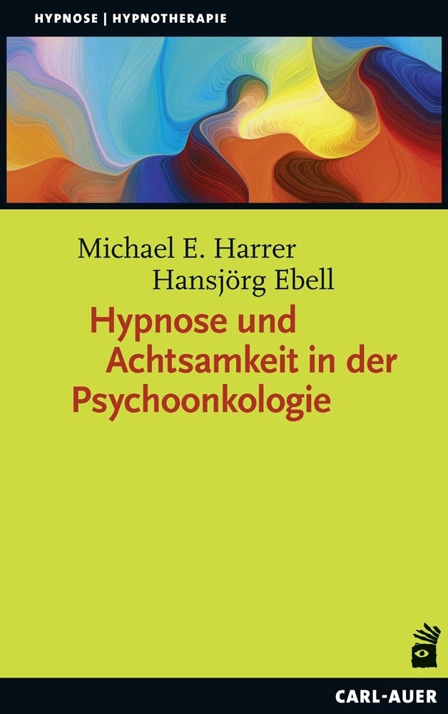 Hypnose und Achtsamkeit in der Psychoonkologie (Hypnose und Hypnotherapie) Medicine