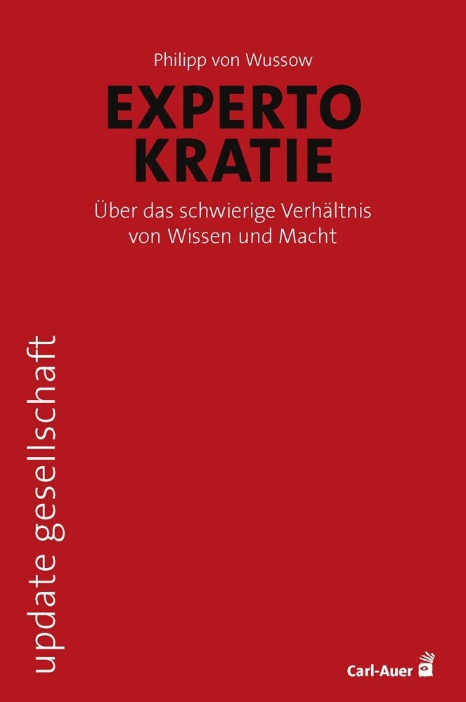 Expertokratie: Über das schwierige Verhältnis von Wissen und Macht (update gesellschaft) Social Sciences