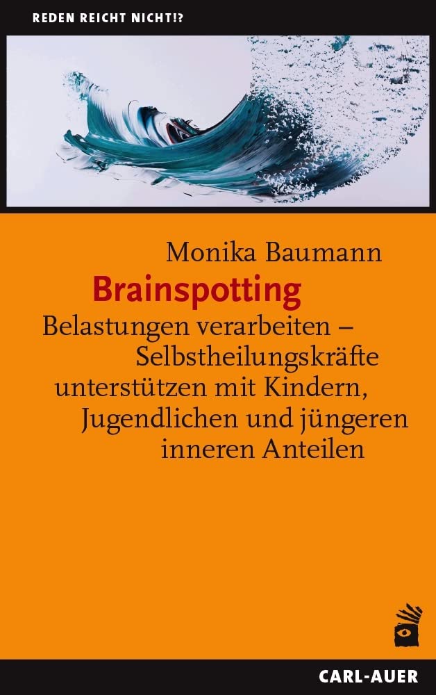 Brainspotting: Belastungen verarbeiten – Selbstheilungskräfte unterstützen mit Kindern, Jugendlichen und jüngeren inneren Anteilen (Reden reicht nicht!?) Health, Nutrition & Fitness