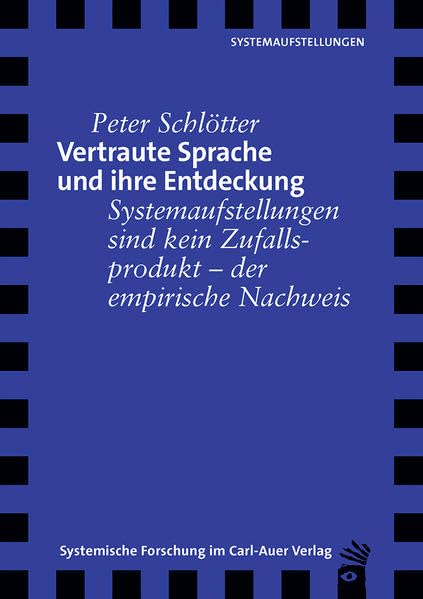 Vertraute Sprache und ihre Entdeckung: Systemaufstellungen sind keine Zufallsprodukte - der empirische Nachweis Medicine