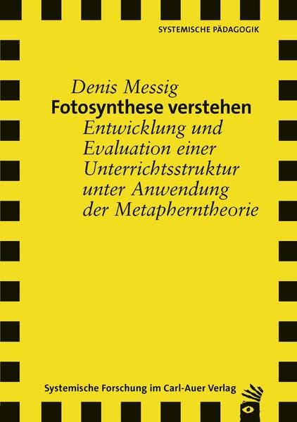Fotosynthese verstehen: Entwicklung und Evaluation einer Unterrichtsstruktur unter Anwendung der Metapherntheorie (Verlag für Systemische Forschung) Parents & Children
