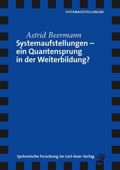 Systemaufstellungen – ein Quantensprung in der Weiterbildung? (Verlag für Systemische Forschung) Psychology