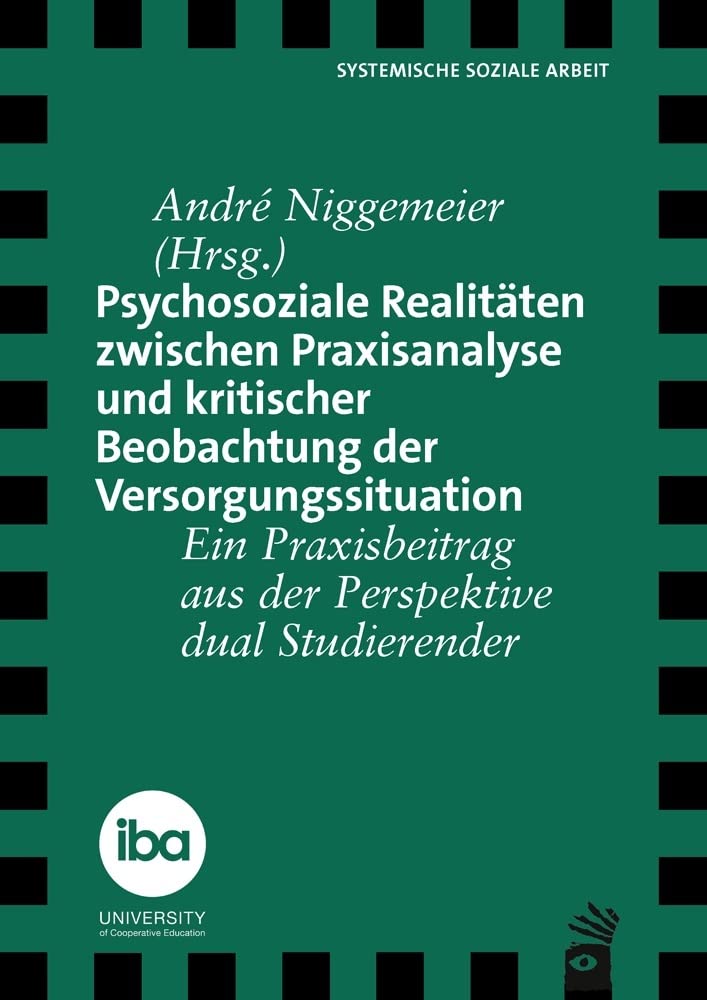 Psychosoziale Realitäten zwischen Praxisanalyse und kritischer Beobachtung der Versorgungssituation Social Sciences