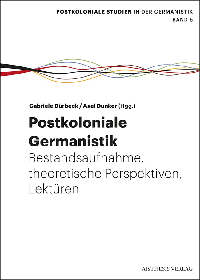 Postkoloniale Germanistik: Bestandsaufnahme, theoretische Perspektiven, Lektüren (Postkoloniale Studien in der Germanistik) Contemporary literature