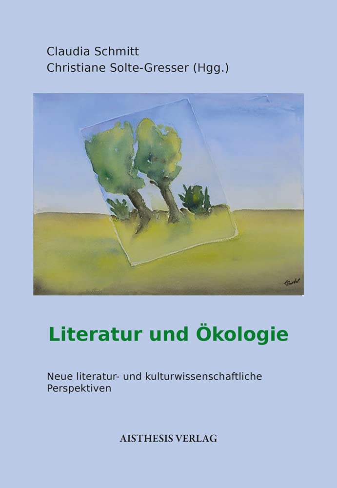 Ökologie und Literatur: Neue literatur- und kulturwissenschaftliche Perspektiven Contemporary literature Books