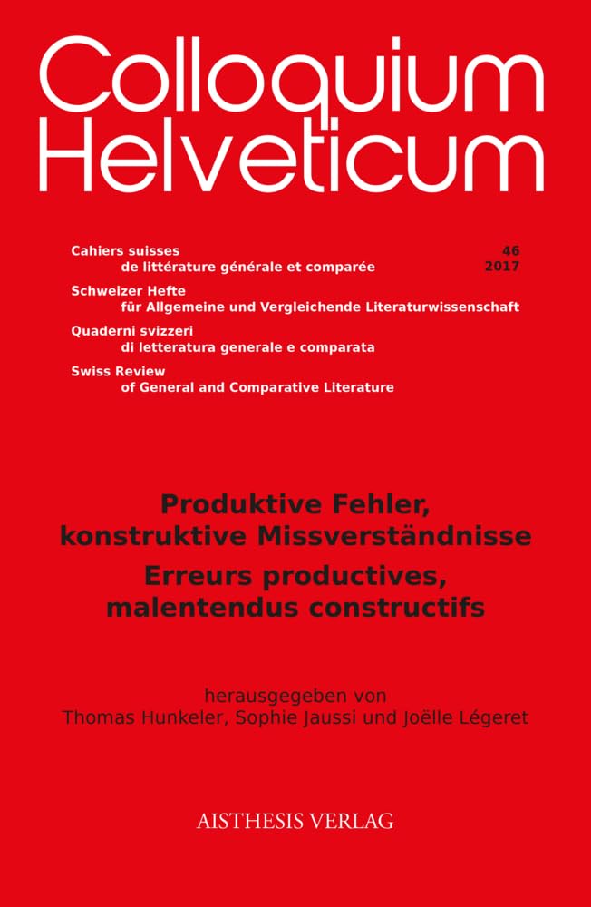 Produktive Fehler, konstruktive Missverständnisse // Erreurs productives, malentendus constructifs (Colloquium Helveticum: Cahiers suisses de ... Review of General and Comparative Literature) Contemporary literature Books