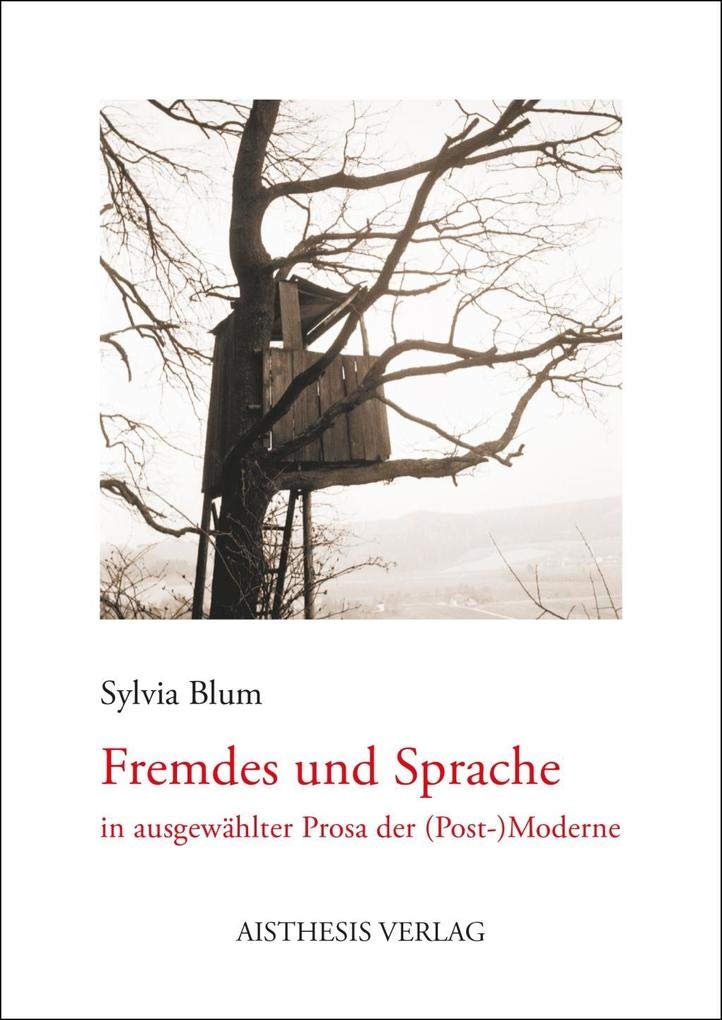 Fremdes und Sprache in ausgewählter Prosa der (Post-)Moderne Contemporary literature