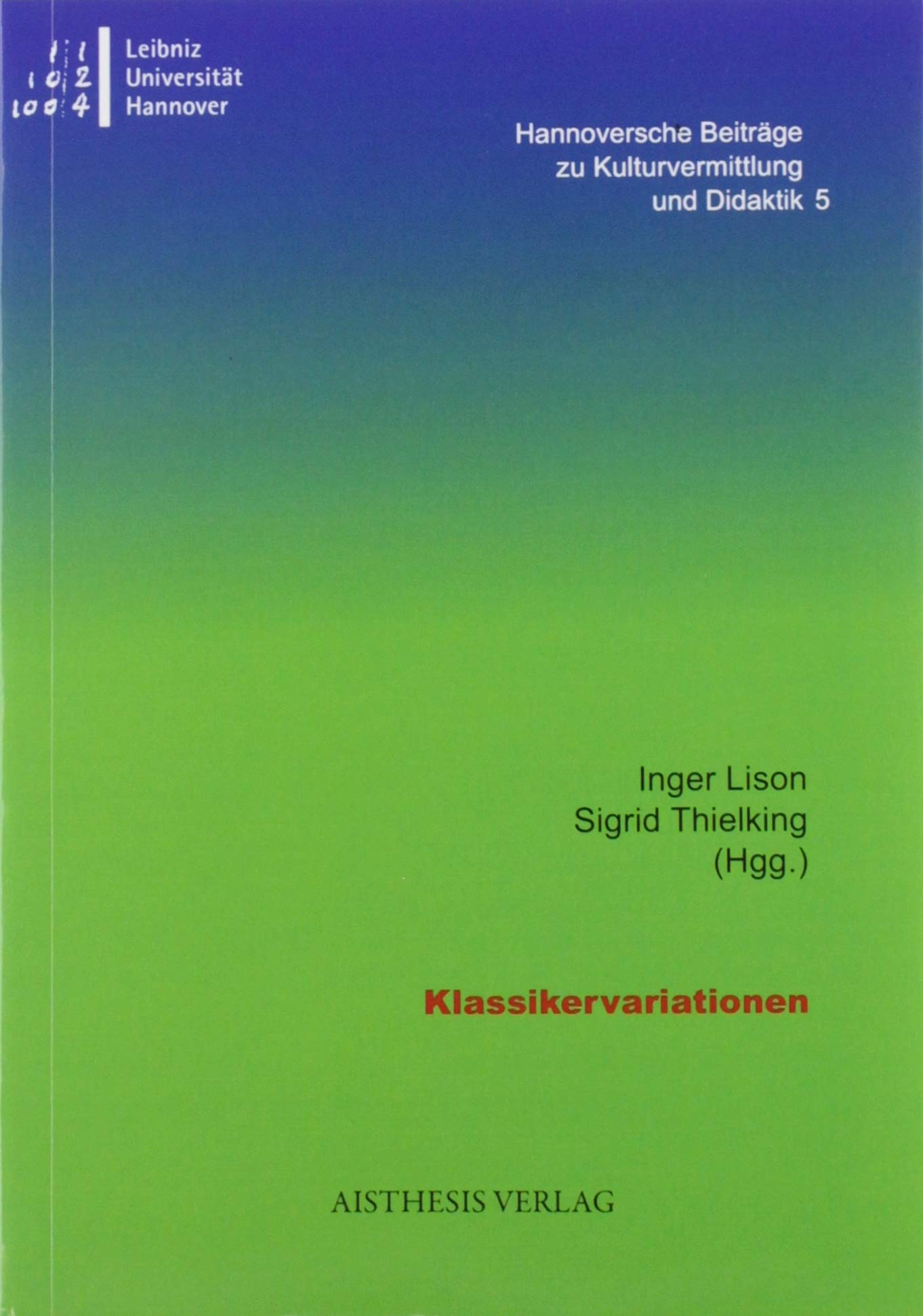Klassikervariationen.: Hannoversche Beiträge zu Kulturvermittlung und Didaktik. Band 5 Books