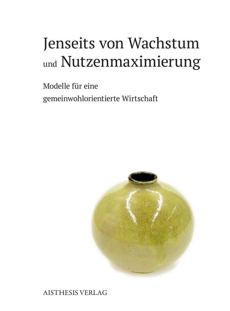 Jenseits von Wachstum und Nutzenmaximierung: Law