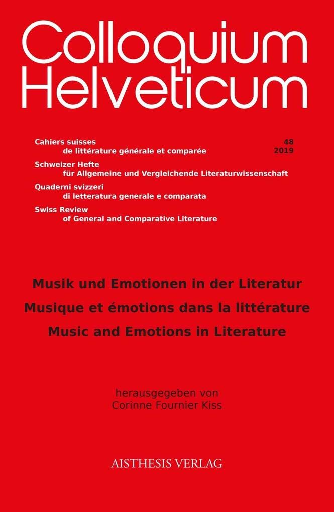 Musik und Emotionen in der Literatur (Colloquium Helveticum: Cahiers suisses de littérature générale et comparée Schweizer Hefte für Allgemeine und ... Review of General and Comparative Literature) Social Sciences