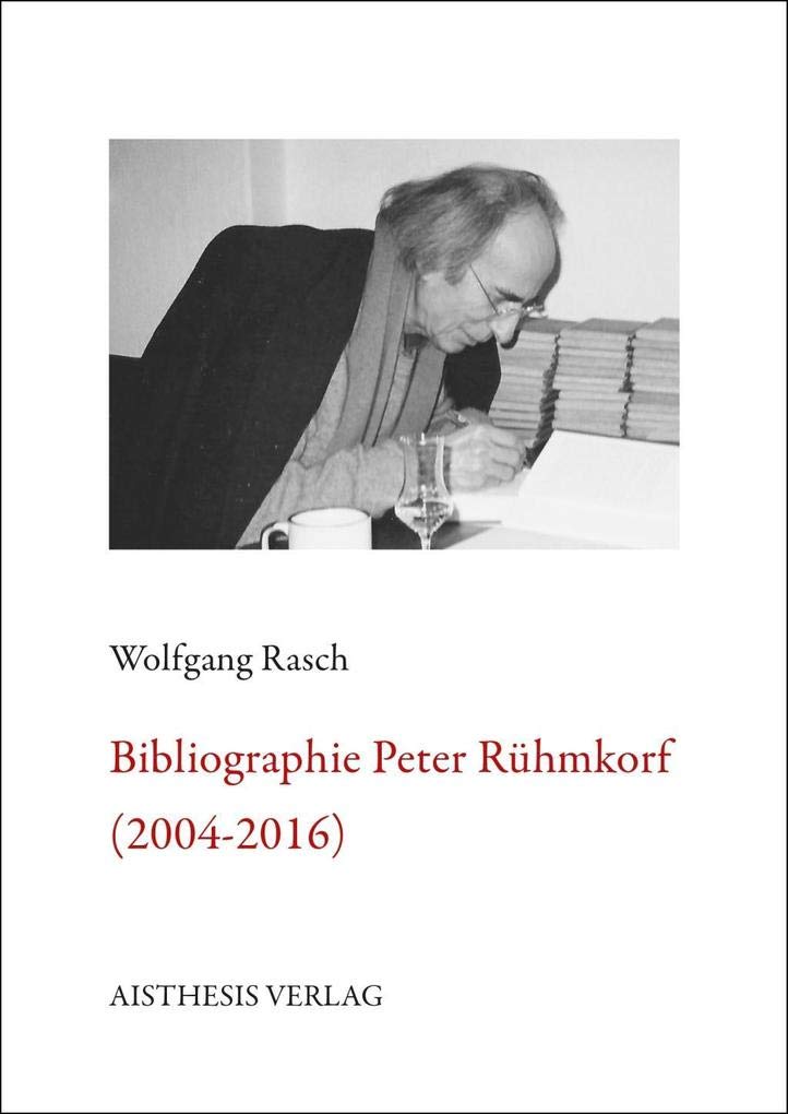 Bibliographie Peter Rühmkorf: 2004 - 2016 (Bibliographien zur deutschen Literatur) Books