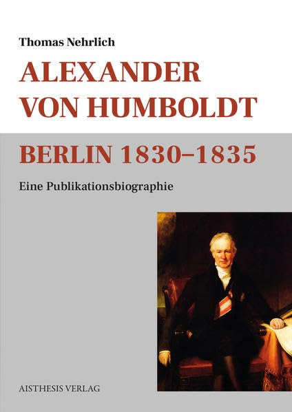 Alexander von Humboldt Berlin 1830-1835: Eine Publikationsbiographie book