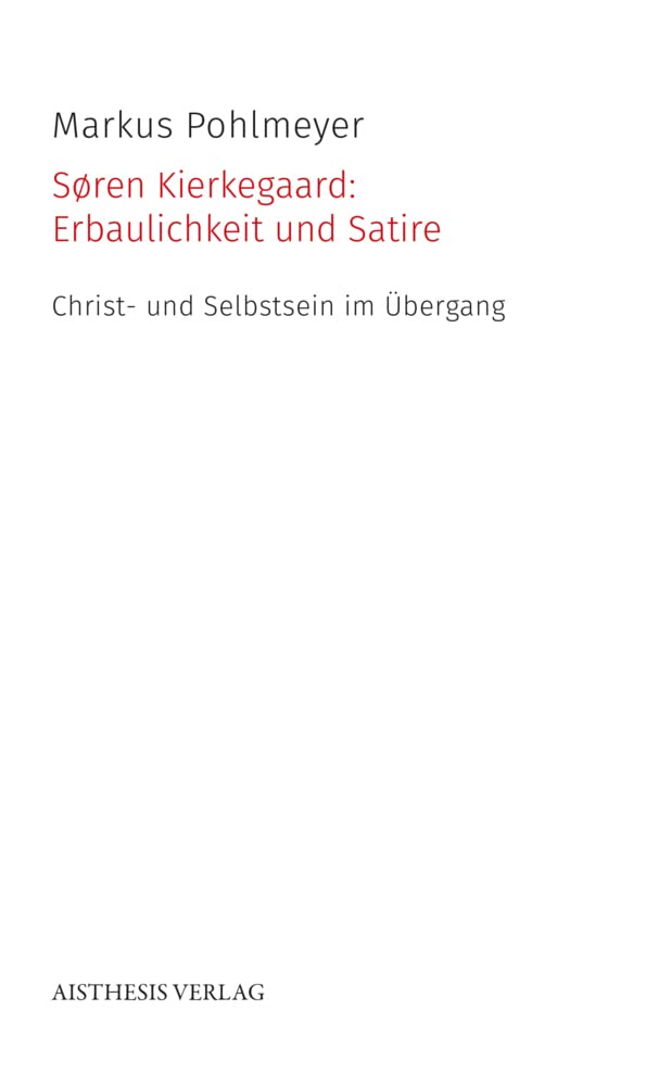 Søren Kierkegaard: Erbaulichkeit und Satire Philosophy