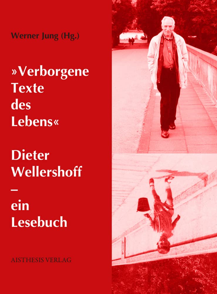 "Verborgene Texte des Lebens": Dieter Wellershoff - ein Lesebuch Contemporary literature