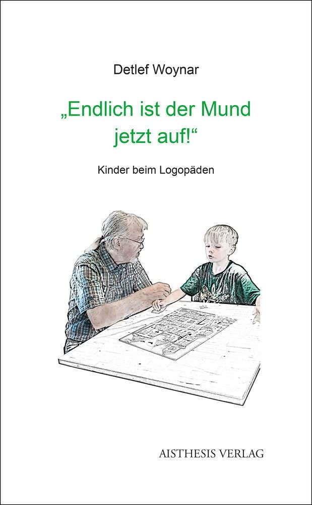 "Endlich ist der Mund jetzt auf!": Kinder beim Logopäden. Aus dem Alltag einer sprachtherapeutischen Praxis Medicine