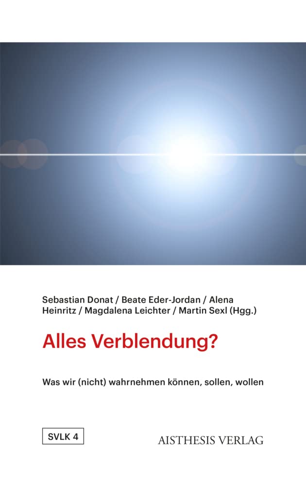 Alles Verblendung?: Was wir (nicht) wahrnehmen können, sollen, wollen (Studien zur vergleichenden Literatur- und Kulturwissenschaft) Contemporary literature Books
