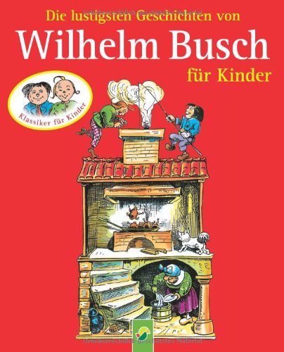 Die lustigsten Geschichten von Wilhelm Busch für Kinder Novels & Short Stories