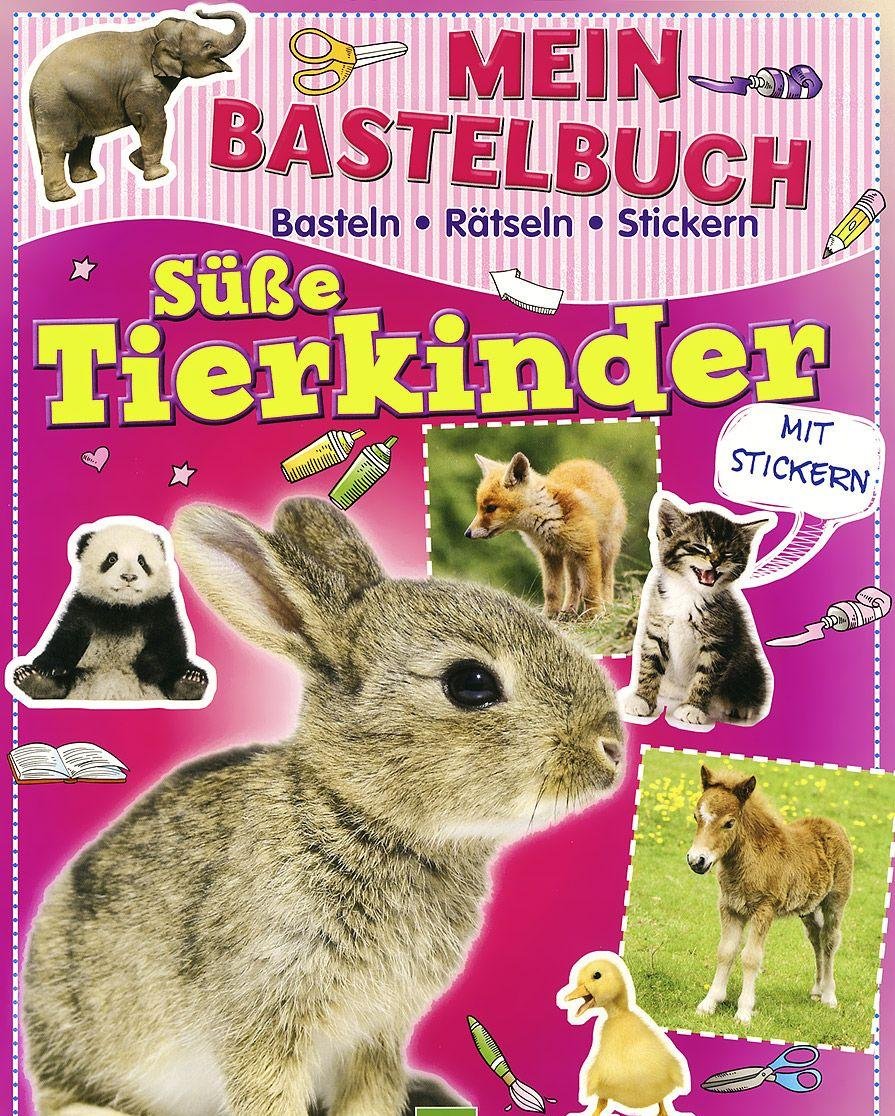 Mein Bastelbuch Süße Tierkinder: Basteln - Rätseln - Stickern Pets